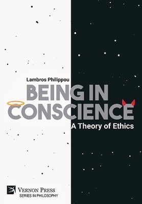 Lambros Philippou Being in Conscience: A Theory of Ethics (Gebundene Ausgabe)