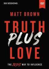 Truth Plus Love Video Study: The Jesus Way to Influence .. NEW