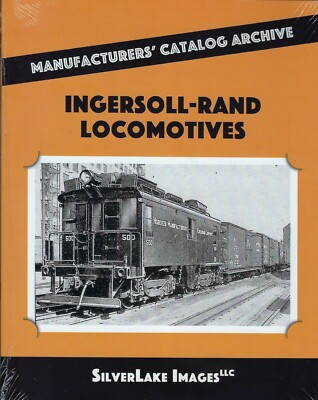 INGERSOLL-RAND LOCOMOTIVES from Manufacturers' Catalog Archive (LAST BRAND NEW)
