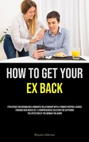 How To Get Your Ex Back | Royston Alderson | Taschenbuch | Englisch | 2024