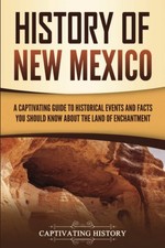 History of New Mexico: A Captivating Guide to...
