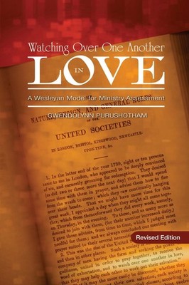 Watching Over One Another in Love: A Wesleyan Model for Ministry Assessment ...