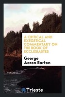 George Aaron Barton | A Critical And Exegetical Commentary On The Book Of...