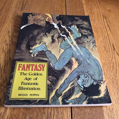 Fantasy: The Golden Age of Fantastic Illustration by Brigid Peppin PB 1976