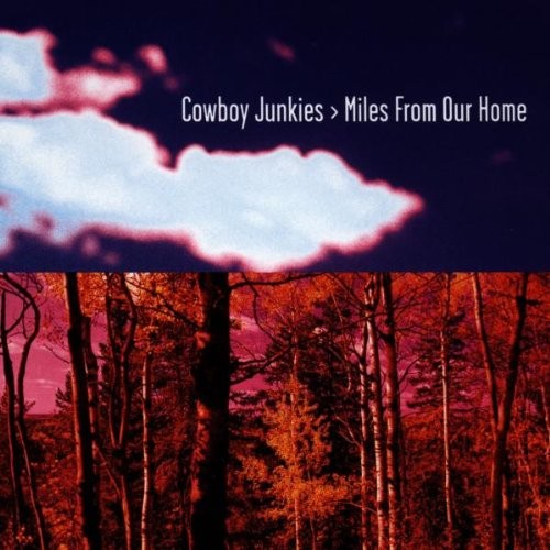 Cowboy Junkies - Miles From Our Home - Music CD