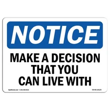 Make A Decision That You Can Live With OSHA Notice Sign Metal Plastic Decal