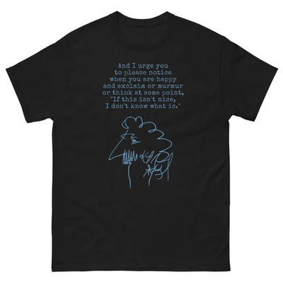 Minimalist Quote If This Isn t Nice I Don t Know What Is Inspiring Happiness Tee