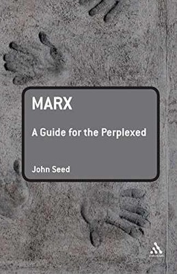 Marx: A Guide for the Perplexed (Continuum - Paperback, by Seed John - Very Good