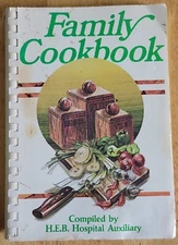 Vtg 1981 H.E.B. Hospital Auxiliary Family Cookbook • Texas