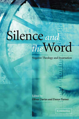 Silence and the Word Negative Theology and Incarnation Davies Turner Hardback