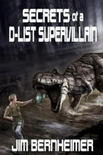 Secrets of a D-List Supervillain - 1507540604, paperback, Jim Bernheimer