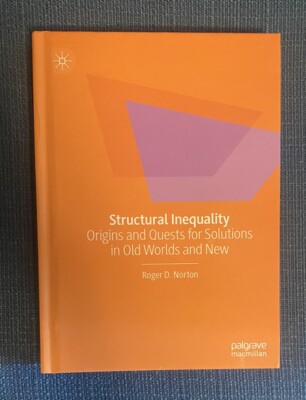 Structural Inequality: Origins and Quests for Solutions in Old Worlds and New by