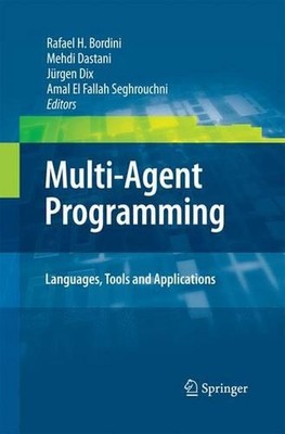 Multi-Agent Programming:: Languages, Tools and Applications by Rafael H. Bordini