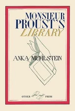 Monsieur Proust's Library by Muhlstein, Anka