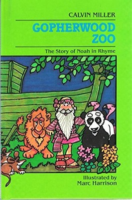 GOPHERWOOD ZOO: THE STORY OF NOAH IN RHYME By Calvin Miller & Marc Harrison *VG*