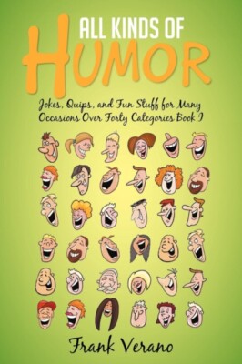 Verano - All Kinds of Humor  Jokes Quips and Fun Stuff for Many Occa - X555z