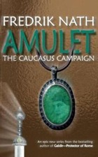 Amulet: The Caucasus Campaign - A Roman Novel