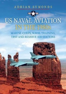 Adrian Symonds US Naval Aviation in the 1980s: Marine Corps, Naval (Taschenbuch)