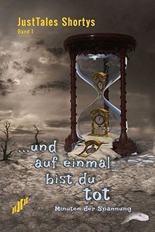 JustTales Shortys ...und auf einmal bist Du tot von Wert... | Buch | Zustand gut
