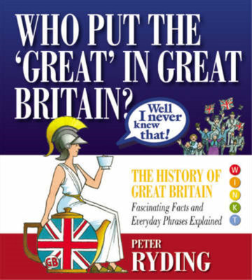 Well I Never Knew That!: Who Put the Great in Great Britain? (Well I Never Knew 