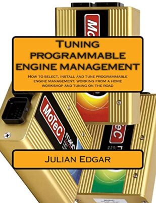 Tuning programmable engine management: How to select, install and tune progra...