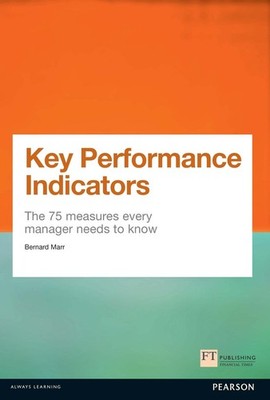 Key Performance Indicators (KPI): The 75 measures every manager needs to know by