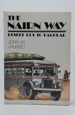 The Nairn Way: Desert Bus to Baghdad - John M. Munro. Caravan 1980 1st/1st, Fine