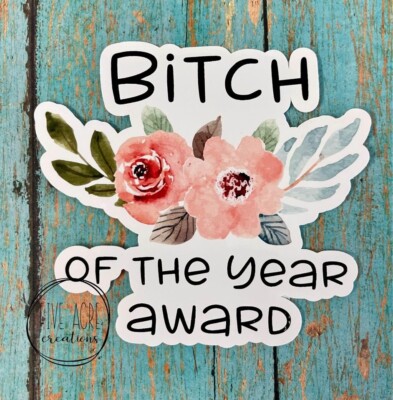 Funny Flower Sticker - Car Decal - B**ch Of The Year Award - Sarcastic Decal 