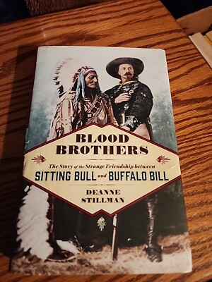 Buffolo Brother Sign Blood Brothers Strange Friendship Between Sitting Bull Buffalo Bill ...