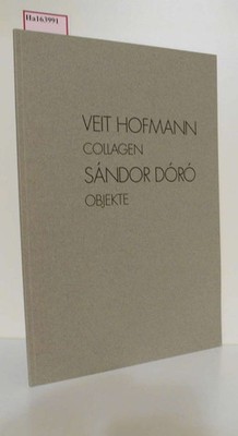 Veit Hoffmann. Collagen. / Sandor Doro. Objekte.