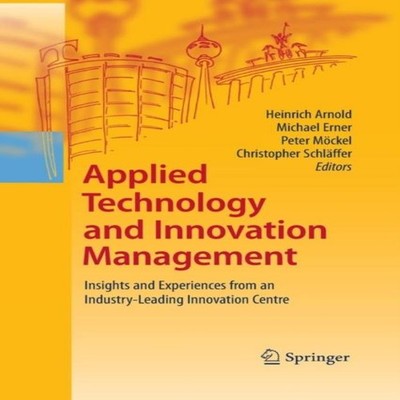 Applied Technology and Innovation Management Insights and Experie