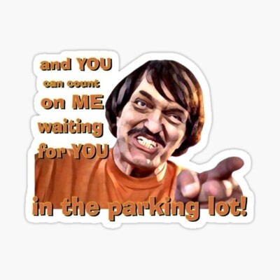 Happy Gilmore, count on me waiting for you in the parking lot, Vinyl 3'' Sticker