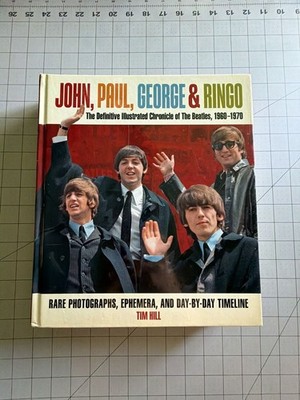 John, Paul, George & Ringo: The Definitive Illustrated Chronicle of The Beatles,