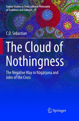 The Cloud of Nothingness The Negative Way in Nagarjuna and John of the Cross xxx