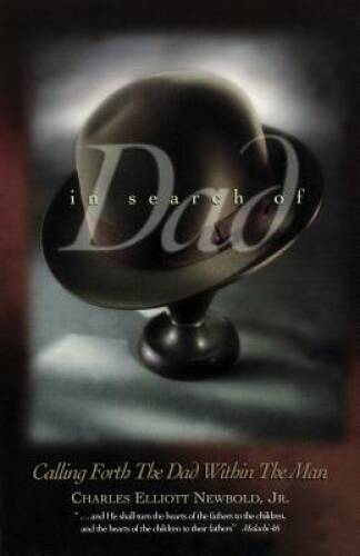 In Search of Dad: Calling Forth the Dad within the Man - Paperback - GOOD