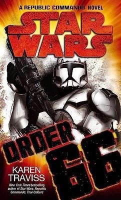 Karen Traviss - Star Wars  Order 66  A Republic Commando Novel - Paper - G245z