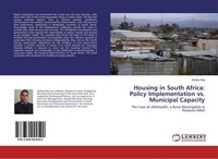Housing In South Africa: Policy Implementation Vs. Municipal Capacity Ashley Hay