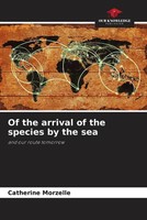 Catherine Morzelle | Of The Arrival Of The Species By The Sea | Taschenbuch