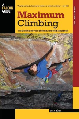 Eric Horst Maximum Climbing (Tascabile) How To Climb Series