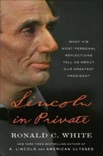 Lincoln in Private: What His Most Personal Reflections Tell Us about Our...