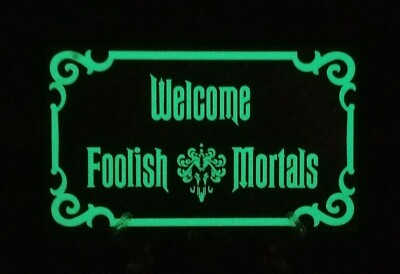 9'' Glow in the Dark Haunted Mansion Inspired Welcome Foolish Mortals Prop Sign