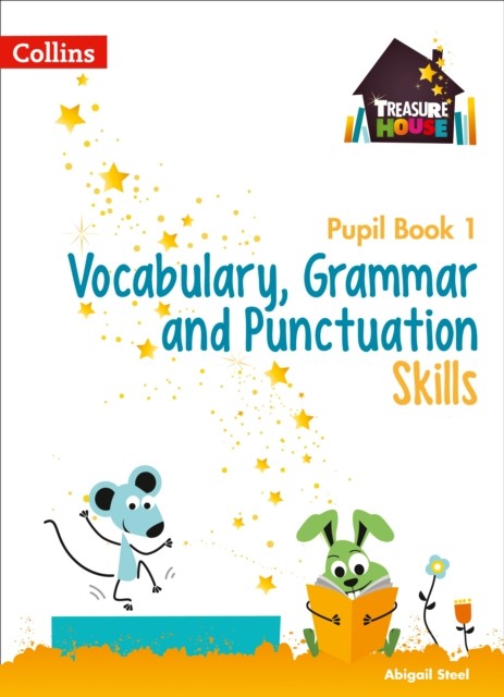 Vocabulary, Grammar and Punctuation Skills Pupil Book 1 by Abigail Steel