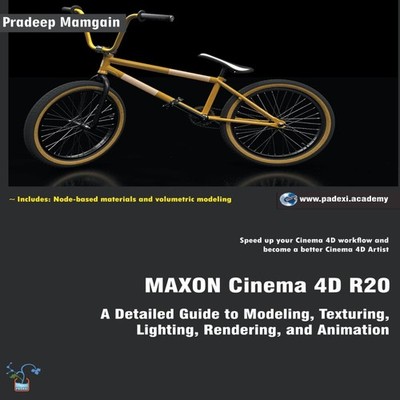 MAXON Cinema 4D R20 A Detailed Guide to Modeling Texturing Lighti