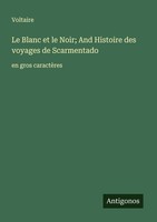 Le Blanc Et Le Noir And Histoire Des Voyages De Scarmentado Voltaire
