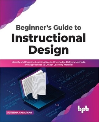 Beginner's Guide to Instructional Design: Identify and Examine Learning Needs, K