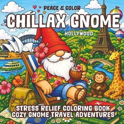 Chillax Gnome: Stress Relief Coloring Book for Adults and Kids with Super Fun Tr