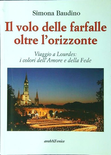 IL VOLO DELLE FARFALLE OLTRE L'ORIZZONTE BAUDINO SIMONA ARABAFENICE 2013 DOMANI
