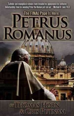 Petrus Romanus: Der letzte Papst ist da, Taschenbuch von Horn, Thomas; Putnam, C...