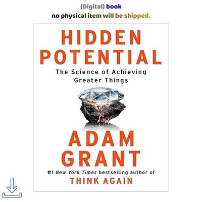 Hidden Potential: The Science of Achieving Greater T, Adam Grant 2023