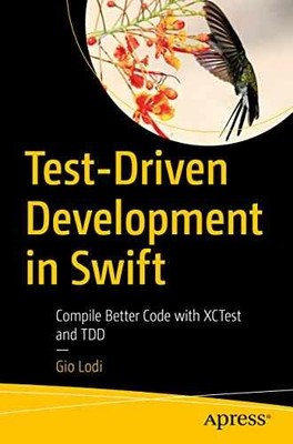 Test-Driven Development in Swift: Compile - Paperback, by Lodi Gio - New h
